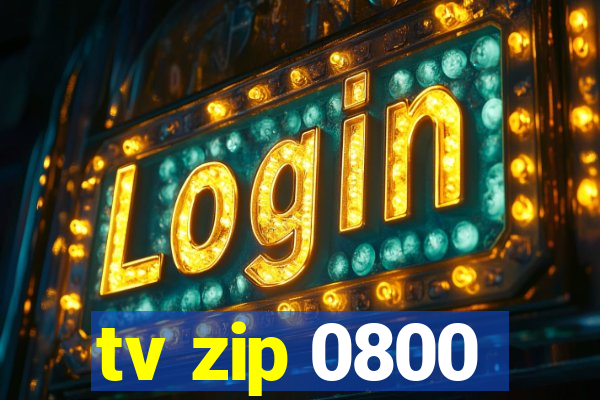 tv zip 0800